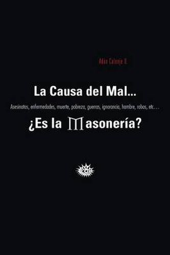 Cover image for La Causa del Mal... Es La Masoneria?