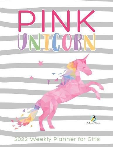 Cover image for Pink Unicorn: 2022 Weekly Planner for Girls