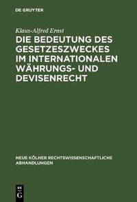 Cover image for Die Bedeutung des Gesetzeszweckes im internationalen Wahrungs- und Devisenrecht