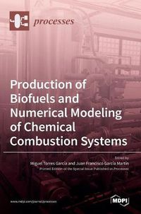 Cover image for Production of Biofuels and Numerical Modeling of Chemical Combustion Systems