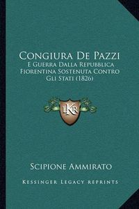 Cover image for Congiura de Pazzi: E Guerra Dalla Repubblica Fiorentina Sostenuta Contro Gli Stati (1826)