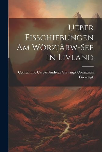 Cover image for Ueber Eisschiebungen am Woerzjaerw-see in Livland