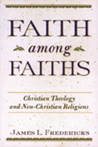 Cover image for Faith among Faiths: Christian Theology and Non-Christian Religions