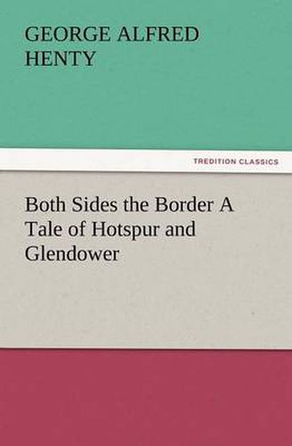 Cover image for Both Sides the Border a Tale of Hotspur and Glendower