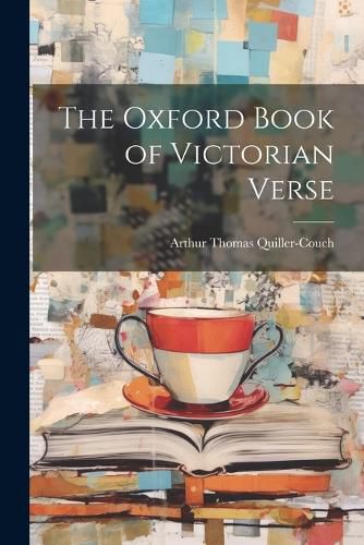 The Oxford Book of Victorian Verse