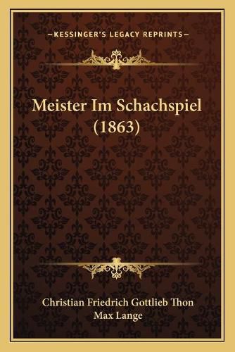 Cover image for Meister Im Schachspiel (1863)