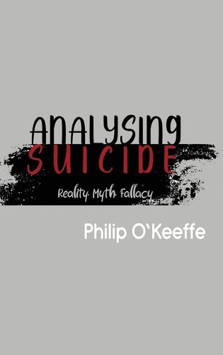 Cover image for Analysing Suicide - Reality Myth Fallacy