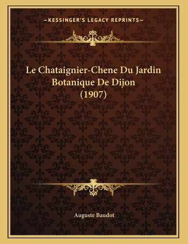 Cover image for Le Chataignier-Chene Du Jardin Botanique de Dijon (1907)