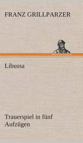 Cover image for Libussa Trauerspiel in funf Aufzugen