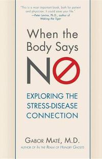 Cover image for When the Body Says No: Exploring the Stress-Disease Connection