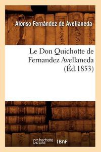 Cover image for Le Don Quichotte de Fernandez Avellaneda (Ed.1853)