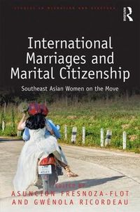 Cover image for International Marriages and Marital Citizenship: Southeast Asian Women on the Move