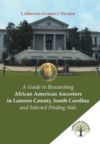 Cover image for A Guide to Researching African American Ancestors in Laurens County, South Carolina and Selected Finding Aids