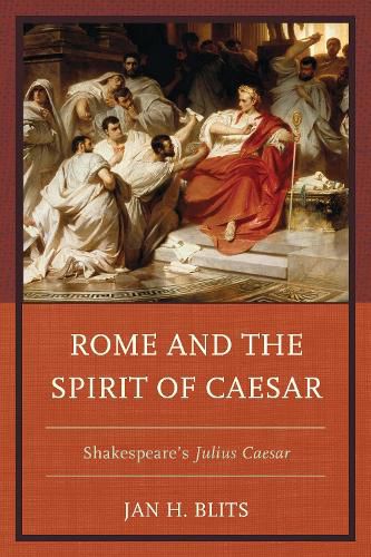 Cover image for Rome and the Spirit of Caesar: Shakespeare's Julius Caesar