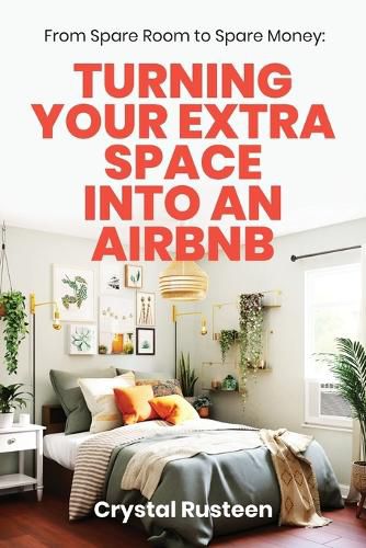 Cover image for From Spare Room to Spare Money: Turning Your Extra Space into an Airbnb