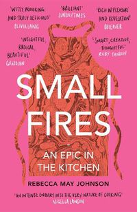 Cover image for Small Fires: An Epic in the Kitchen