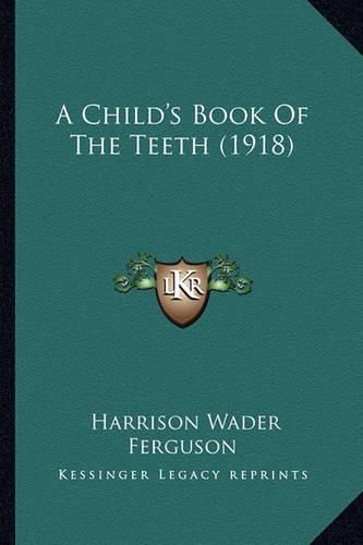 Cover image for A Child's Book of the Teeth (1918)