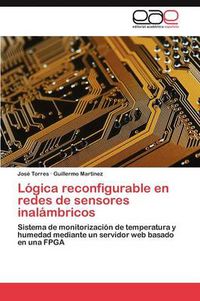 Cover image for Logica reconfigurable en redes de sensores inalambricos