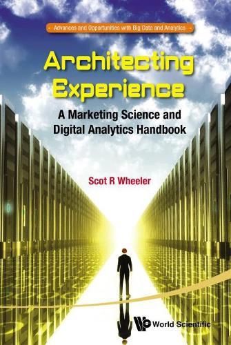 Cover image for Architecting Experience: A Marketing Science And Digital Analytics Handbook