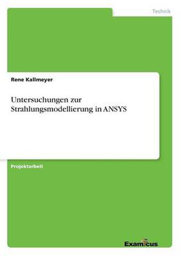 Cover image for Untersuchungen zur Strahlungsmodellierung in ANSYS