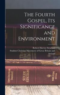 Cover image for The Fourth Gospel, its Significance and Environment