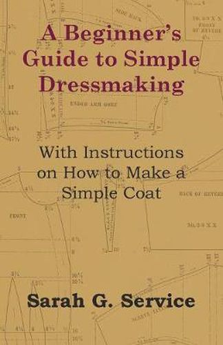 Cover image for A Beginner's Guide to Simple Dressmaking - With Instructions on How to Make a Simple Coat