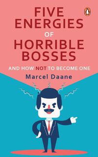 Cover image for Five Energies of  Horrible Bosses...And How Not to Become One