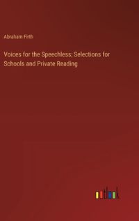 Cover image for Voices for the Speechless; Selections for Schools and Private Reading