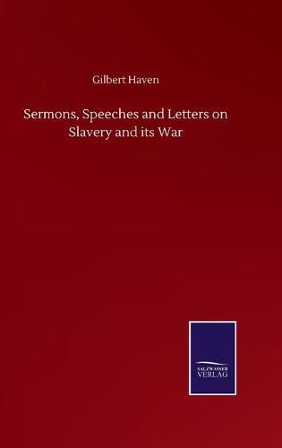Cover image for Sermons, Speeches and Letters on Slavery and its War