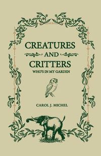 Cover image for Creatures And Critters: Who's In My Garden