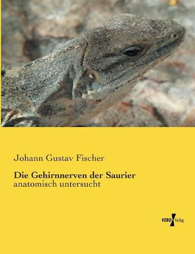 Cover image for Die Gehirnnerven der Saurier: anatomisch untersucht