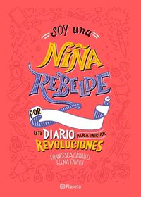 Cover image for Soy Una Nina Rebelde. Un Diario Para Iniciar Revoluciones