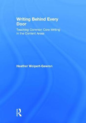 Cover image for Writing Behind Every Door: Teaching Common Core Writing in the Content Areas