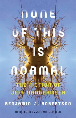 None of This Is Normal: The Fiction of Jeff VanderMeer
