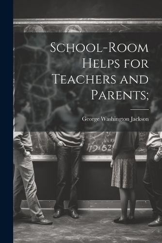 Cover image for School-room Helps for Teachers and Parents;