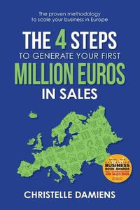 Cover image for The 4 Steps to Generate Your First Million Euros in Sales: The Proven Methodology to Scale Your Business in Europe