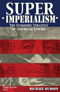 Cover image for Super Imperialism. The Economic Strategy of American Empire. Third Edition