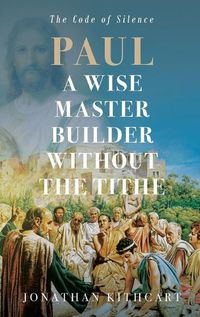 Cover image for Paul A Wise Master Builder Without the Tithe