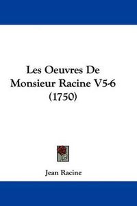 Cover image for Les Oeuvres de Monsieur Racine V5-6 (1750)