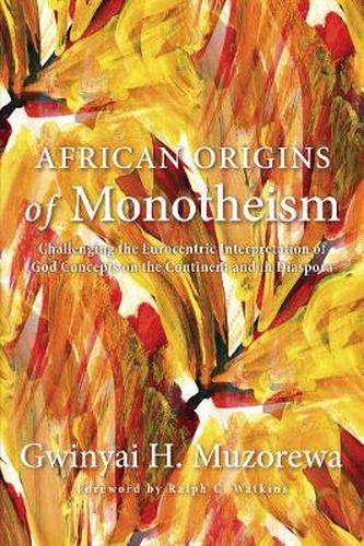 Cover image for African Origins of Monotheism: Challenging the Eurocentric Interpretation of God Concepts on the Continent and in Diaspora