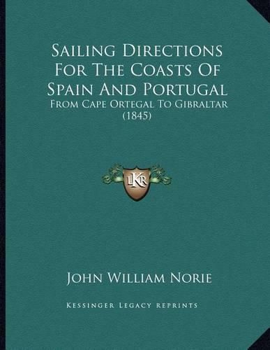 Cover image for Sailing Directions for the Coasts of Spain and Portugal: From Cape Ortegal to Gibraltar (1845)