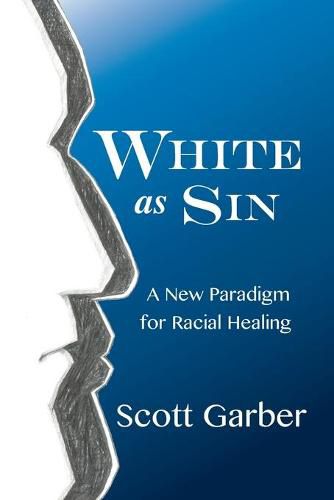 Cover image for White as Sin: A New Paradigm for Racial Healing