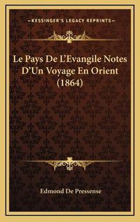 Cover image for Le Pays de L'Evangile Notes D'Un Voyage En Orient (1864)