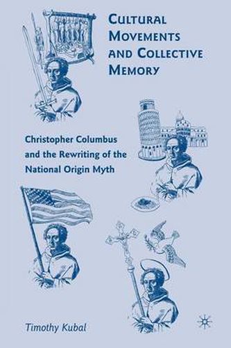 Cover image for Cultural Movements and Collective Memory: Christopher Columbus and the Rewriting of the National Origin Myth