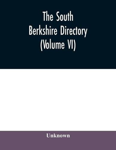 Cover image for The South Berkshire directory; a general directory of the towns of Alford, Egremont (North and South), Great Barrington (including Housatonic), Monterey, Mount Washington (including Alandar), New Marlboro (including Clayton, Hartsville, Mill River and Southfie