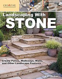 Cover image for Landscaping with Stone, Third Edition: Create Patios, Walkways, Walls, and Other Landscape Features