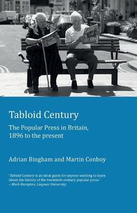 Cover image for Tabloid Century: The Popular Press in Britain, 1896 to the present