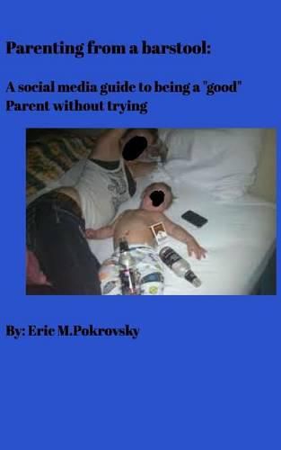 Cover image for Parenting from a barstool: A social media guide to being a good parent without trying