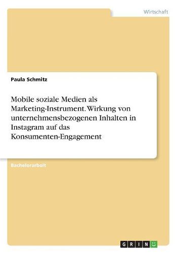 Cover image for Mobile soziale Medien als Marketing-Instrument. Wirkung von unternehmensbezogenen Inhalten in Instagram auf das Konsumenten-Engagement