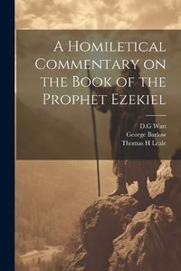 Cover image for A Homiletical Commentary on the Book of the Prophet Ezekiel